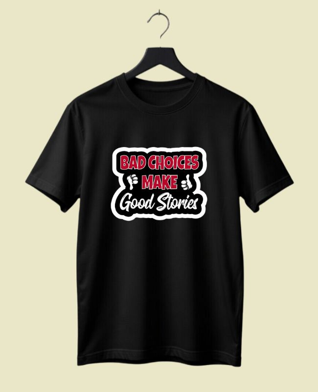 Bad Choices Good Stories Half-Sleeve T-Shirt