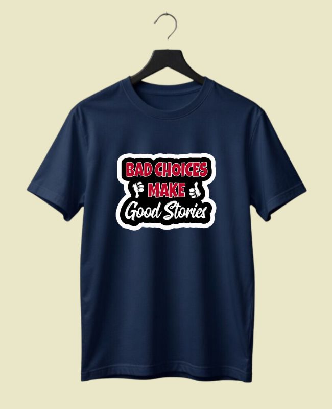 Bad Choices Good Stories Half-Sleeve T-Shirt