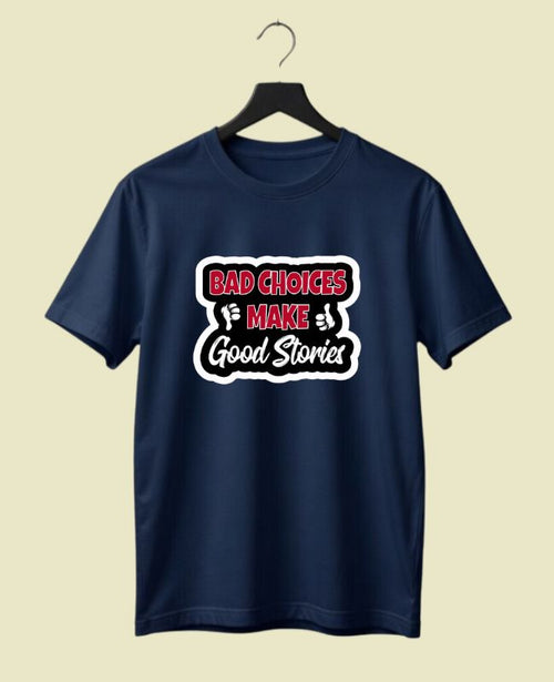 Bad Choices Good Stories Half-Sleeve T-Shirt